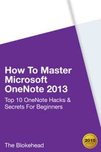 cover of the book How to Master Microsoft OneNote 2013: Top 10 OneNote Hacks & Secrets For Beginners