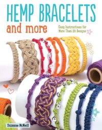 cover of the book Hemp Bracelets and More: Easy Instructions for More Than 20 Designs