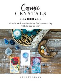 cover of the book Cosmic Crystals: Rituals and Meditations for Connecting With Lunar Energy