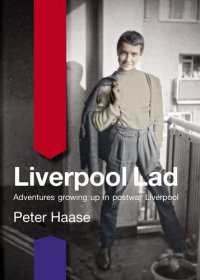 cover of the book Liverpool Lad: Adventures Growing Up in Postwar Liverpool