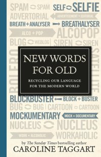 cover of the book New Words for Old: Recycling Our Language for the Modern World