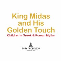 cover of the book King Midas and His Golden Touch