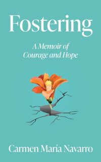 cover of the book Fostering: A Memoir of Courage and Hope