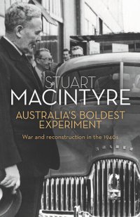 cover of the book Australia's Boldest Experiment: War and Reconstruction in the 1940s