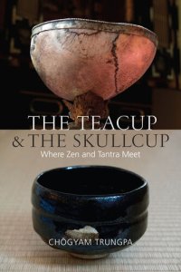 cover of the book The Teacup and the Skullcup: Where Zen and Tantra Meet