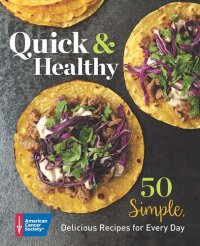 cover of the book Quick & Healthy: 50 Simple Delicious Recipes for Every Day