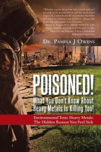 cover of the book Poisoned! What You Don't Know About Heavy Metals Is Killing You!: Environmental Toxic Heavy Metals: The Hidden Reason You Feel Sick