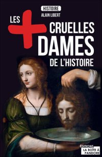 cover of the book Les plus cruelles dames de l'Histoire: Destin de meurtrières