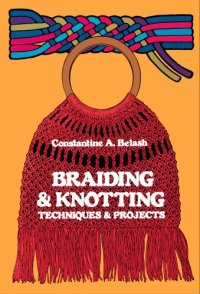 cover of the book Braiding and Knotting: Techniques and Projects