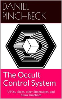 cover of the book The Occult Control System: UFOs, aliens, other dimensions, and future timelines