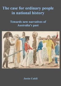 cover of the book The Case For Ordinary People In National History: Towards New Narratives Of Australia's Past