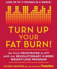 cover of the book Turn Up Your Fat Burn!: Go from frustrated to fit with our revolutionary 4-week weight-loss program!