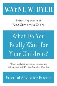 cover of the book What Do You Really Want for Your Children?