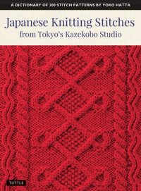 cover of the book Japanese Knitting Stitches from Tokyo's Kazekobo Studio: A Dictionary of 200 Stitch Patterns by Yoko Hatta