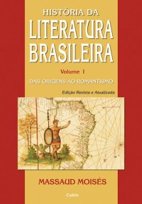 cover of the book História da Literatura Brasileira Vol. I: Das Origens ao Romantismo: Volume 1