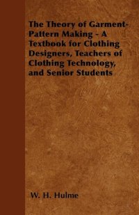 cover of the book The Theory of Garment-Pattern Making: A Textbook for Clothing Designers, Teachers of Clothing Technology, and Senior Students