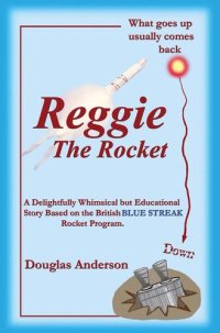 cover of the book Reggie The Rocket: What Goes Up Usually Comes Back Down