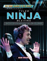 cover of the book Tyler "Ninja" Blevins: Twitch's Top Streamer with 11 Million+ Followers