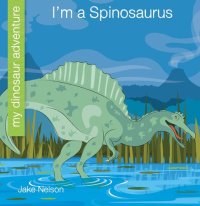 cover of the book I'm a Spinosaurus