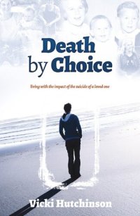 cover of the book Death by Choice: Living with the Impact of the Suicide of a Loved One