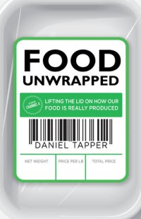 cover of the book Food Unwrapped: Lifting the Lid on How Our Food Is Really Produced