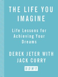 cover of the book The Life You Imagine: Life Lessons for Achieving Your Dreams