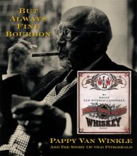 cover of the book But Always Fine Bourbon: Pappy Van Winkle and the Story of Old Fitzgerald