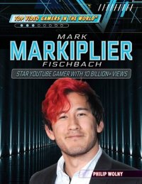 cover of the book Mark "Markiplier" Fischbach: Star YouTube Gamer with 10 Billion+ Views