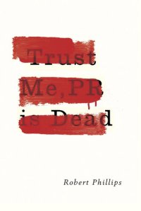 cover of the book Trust Me, PR is Dead