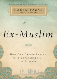 cover of the book Ex-Muslim: How One Daring Prayer to Jesus Changed a Life Forever