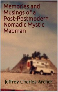 cover of the book Memories and Musings of a Post-Postmodern Nomadic Mystic Madman