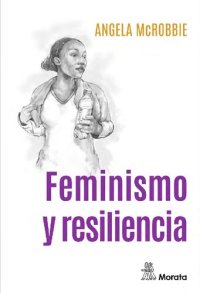 cover of the book Feminismo y resiliencia. Ensayos sobre género, medios y el final del Estado de bienestar