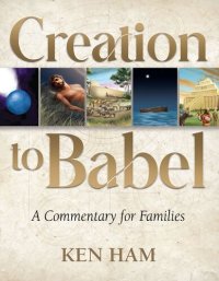 cover of the book Creation to Babel: A Commentary for Families