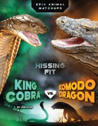 cover of the book King Cobra vs. Komodo Dragon