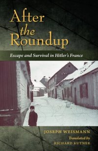 cover of the book After the Roundup: Escape and Survival in Hitler's France