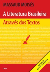 cover of the book A Literatura Brasileira Através dos Textos: A Literatura Brasileira Através dos Textos