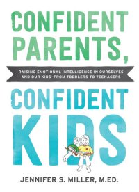 cover of the book Confident Parents, Confident Kids: Raising Emotional Intelligence in Ourselves and Our Kids—from Toddlers to Teenagers