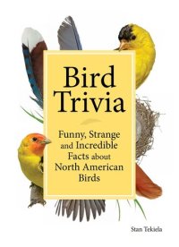 cover of the book Bird Trivia: Funny, Strange and Incredible Facts about North American Birds