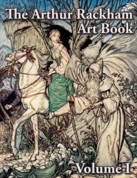 cover of the book The Arthur Rackham Art Book: Volume I