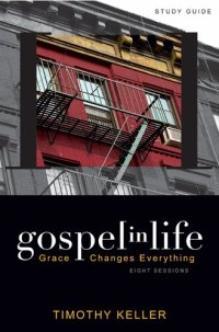 cover of the book Gospel in Life Study Guide: Grace Changes Everything