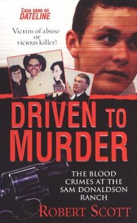 cover of the book Driven to Murder: The Blood Crimes at the Sam Donaldson Ranch