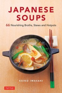 cover of the book Japanese Soups: 66 Nourishing Broths, Stews and Hotpots