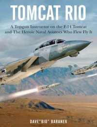 cover of the book Tomcat Rio: A Topgun Instructor on the F-14 Tomcat and the Heroic Naval Aviators Who Flew It