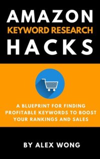 cover of the book Amazon Keyword Research Hacks: A Blueprint For Finding Profitable Keywords To Boost Your Rankings