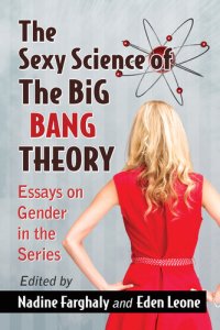 cover of the book The Sexy Science of The Big Bang Theory: Essays on Gender in the Series