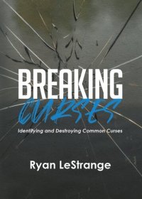 cover of the book Breaking Curses: Identifying and Destroying Common Curses