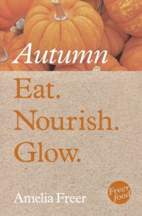 cover of the book Eat. Nourish. Glow – Autumn