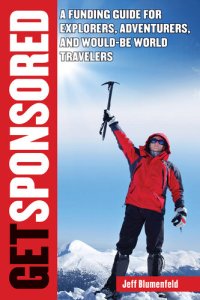 cover of the book Get Sponsored: A Funding Guide for Explorers, Adventurers, and Would-Be World Travelers