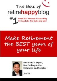 cover of the book Make Retirement The Best Years of Your Life: The Best of Retire Happy Blog