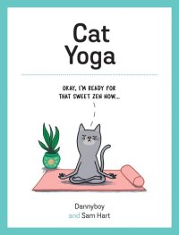 cover of the book Cat Yoga: Purrfect Poses for Flexible Felines